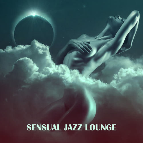 Sensual Jazz Lounge – Romantic Jazz Melodies, Sounds for Sexy Evening, Peaceful Background Music