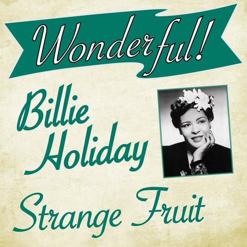 Wonderful.....Billie Holiday (Strange Fruit)