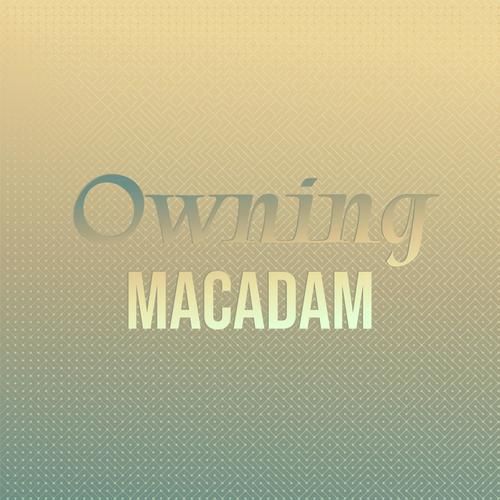 Owning Macadam