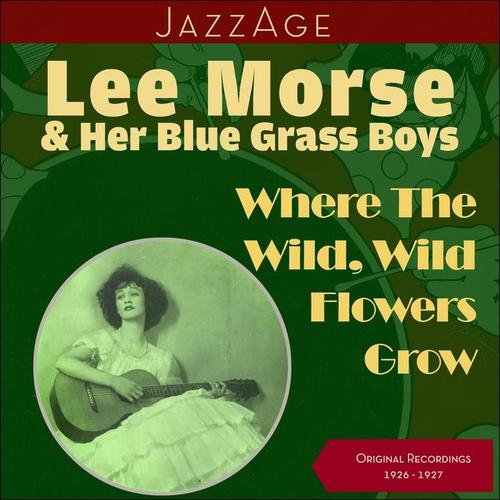 Where The Wild, Wild Flowers Grow (Original Recordings 1926 - 1927)