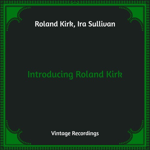 Introducing Roland Kirk (Hq Remastered)