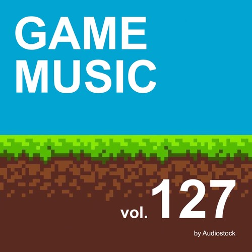 GAME MUSIC, Vol. 127 -Instrumental BGM- by Audiostock