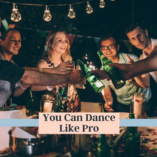 You Can Dance Like Pro