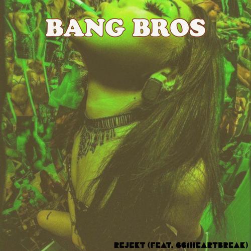 Bang Bros (feat. 661heartbreak) [Explicit]