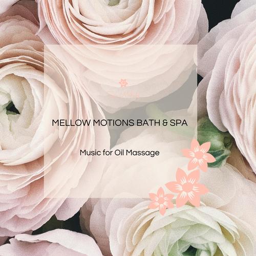 Mellow Motions Bath & Spa - Music For Oil Massage