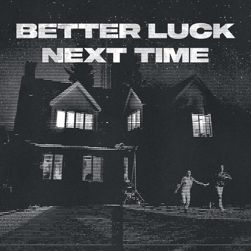 Better Luck Next Time (Explicit)