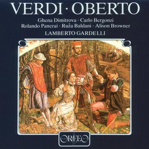 VERDI, G.: Oberto, conte di San Bonifacio (Opera) [Baldani, Bergonzi, Panerai, Dimitrova, Browner, Munich Radio Orchestra, Gardelli]