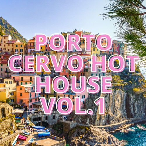 Porto Cervo Hot House Vol.1