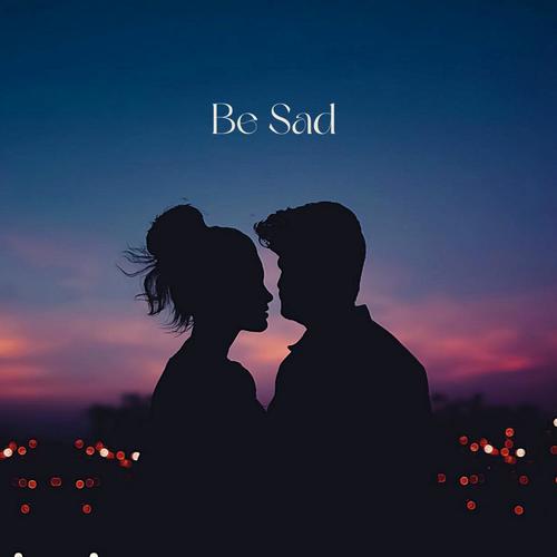 Be Sad