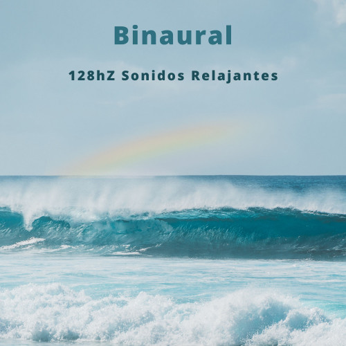 Binaural: 128hZ Sonidos Relajantes