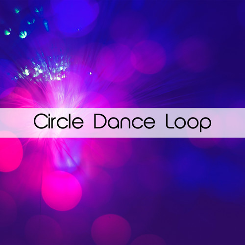 Circle Dance Loop