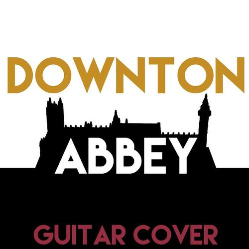 Downton Abbey (Theme Guitar Cover)