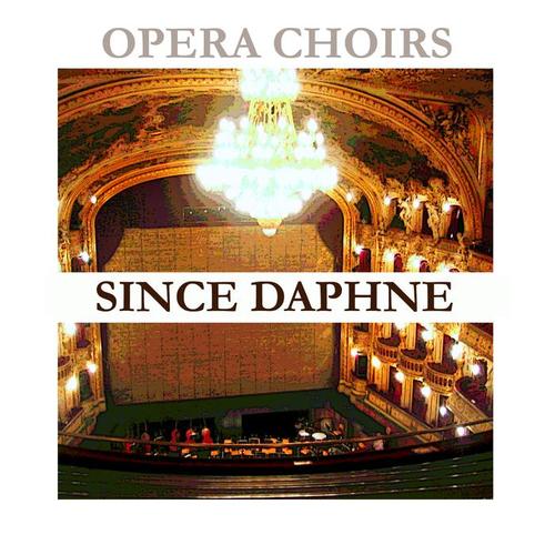 Opera Choirs - Since Daphne