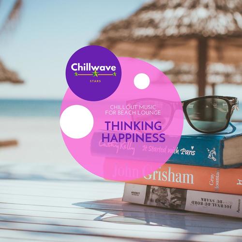 Thinking Happiness - Chillout Music for Beach Lounge