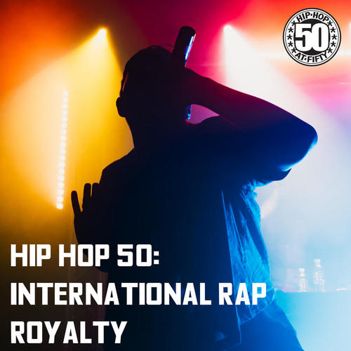 Hip Hop 50: International Rap Royalty (Explicit)