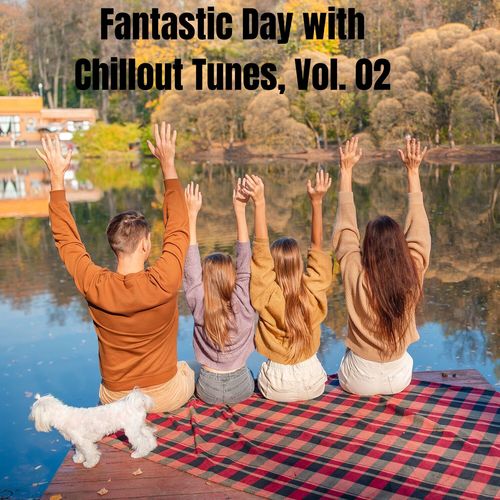 Fantastic Day with Chillout Tunes, Vol. 02