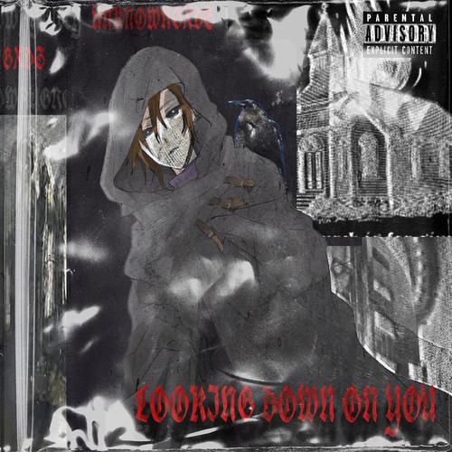 LOOKING DOWN ON YOU (Explicit)