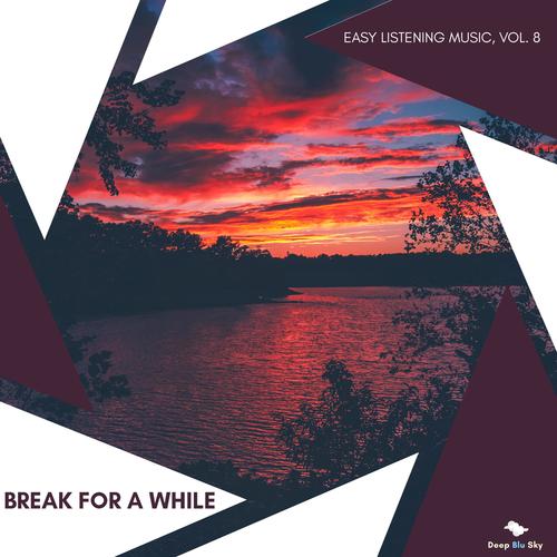 Break For A While - Easy Listening Music, Vol. 8