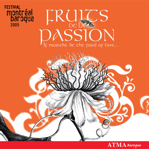 Montréal Baroque Festival 2005 - Fruits of Passion