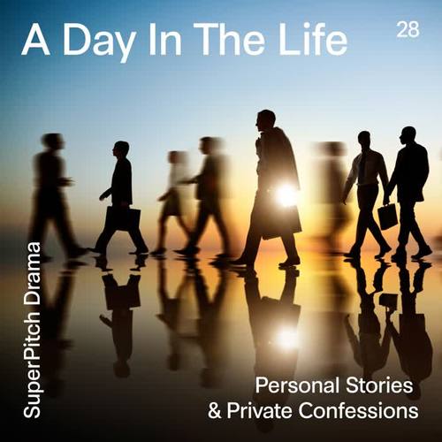 A Day in the Life (Personal Stories & Private Confessions)