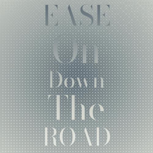 Ease On Down The Road