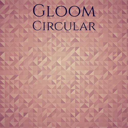 Gloom Circular