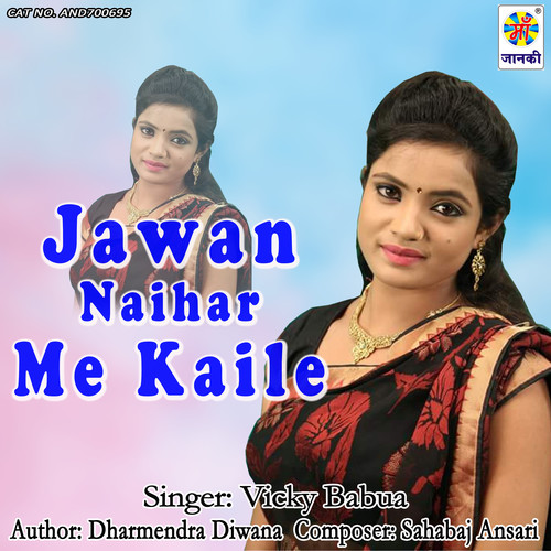 Jawan Naihar Me Kaile