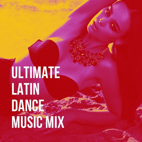 Ultimate Latin Dance Music Mix