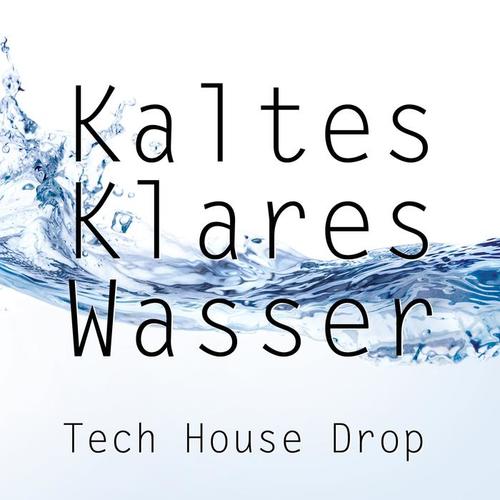 Kaltes Klares Wasser (Tech House Drop)