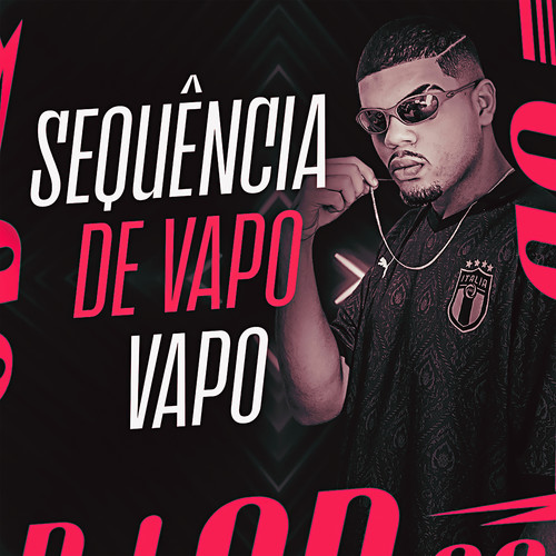 SEQUÊNCIA DE VAPO VAPO (Explicit)