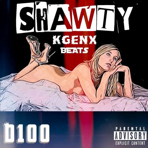 Shawty (feat. D100) [Explicit]