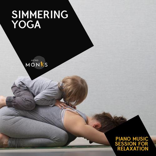 Simmering Yoga - Piano Music Session for Relaxation