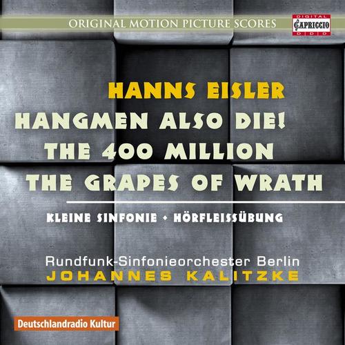 EISLER, H.: Film Music - Hangmen also Die / 400 Millionen / The Grapes of Wrath (Berlin Radio Symphony, Kalitzke)