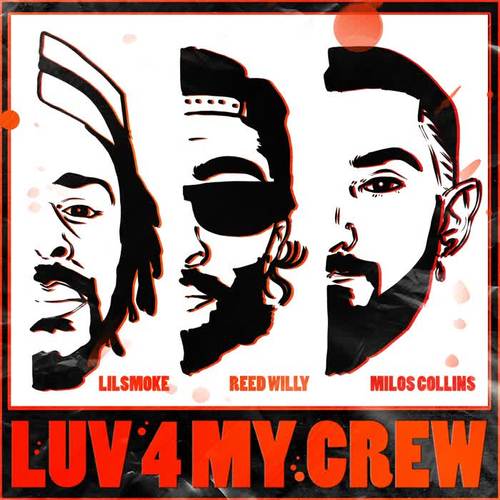 Luv 4 My Crew (feat. Milos Collins & LilSmoke) [Explicit]