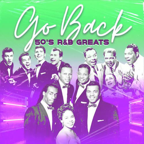 Go Back (50's R&B Greats)