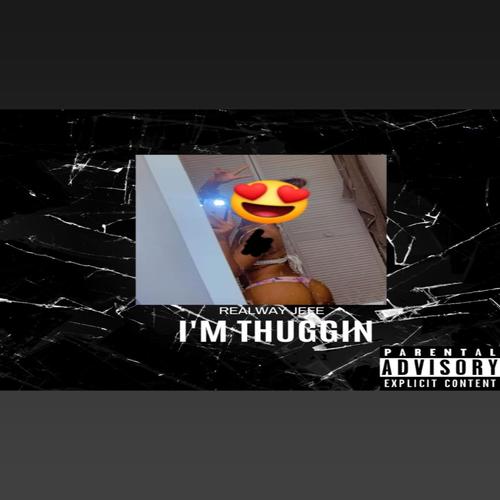 I'm Thuggin (Explicit)