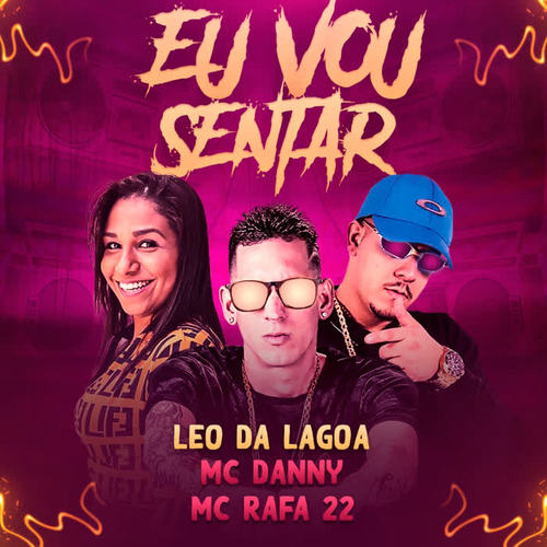 Eu Vou Sentar (feat. Mc Danny & MC Rafa 22) [Explicit]