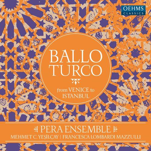 BALLO TURCO - From Venice to Istanbul (Mazzulli, Pera Ensemble, Yeşilçay)