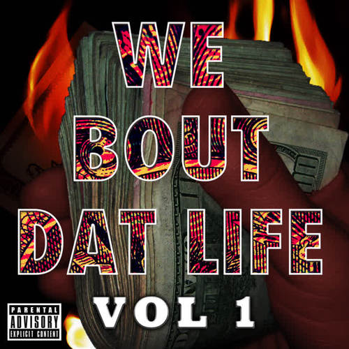 We Bout Dat Life Vol 1