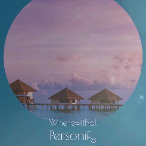 Wherewithal Personify