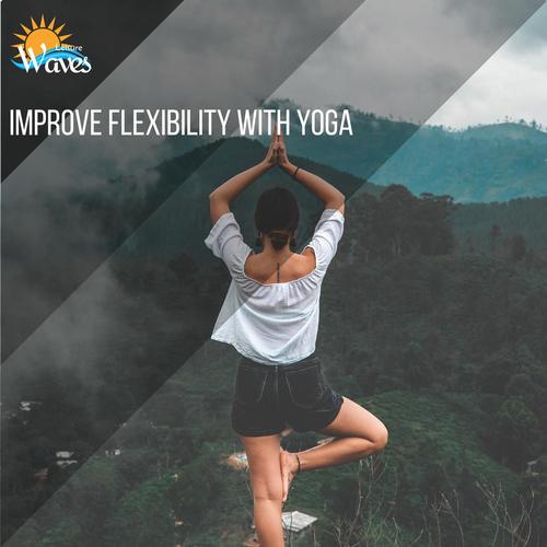 Improve Flexibility With Yoga