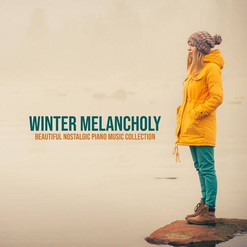 Winter Melancholy: Beautiful Nostalgic Piano Music Collection