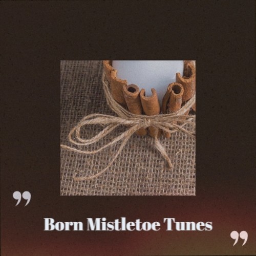 Born Mistletoe Tunes