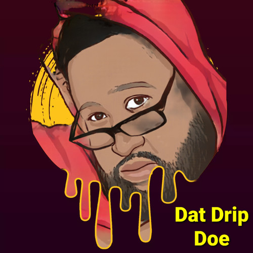 Dat Drip Doe