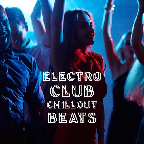 Electro Club Chillout Beats