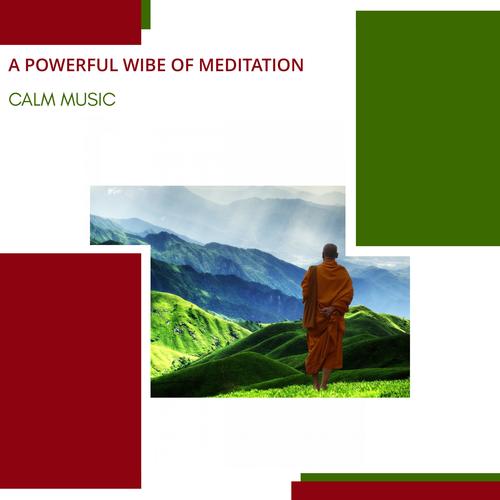 A Powerful Wibe Of Meditation - Calm Music