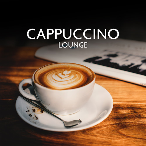 Cappuccino Lounge (Cozy Coffee Shop with Smooth Jazz and Relaxed Coffee Tunes)