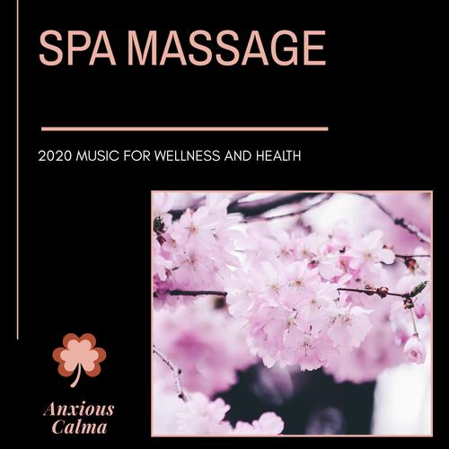 Spa Massage - 2020 Music For Wellness And Health