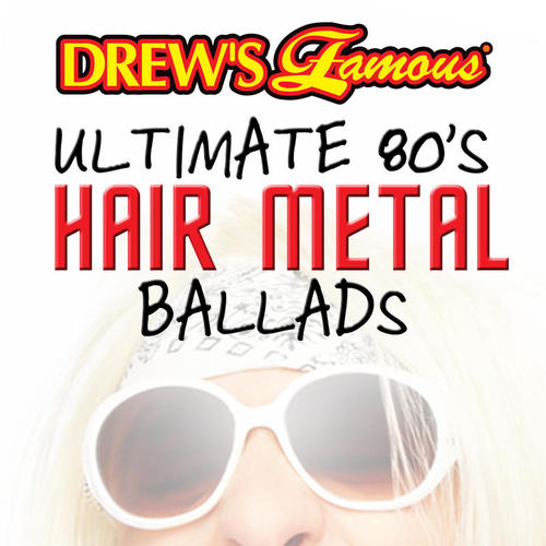 Drew's Famous Ultimate 80's Hair Metal Ballads