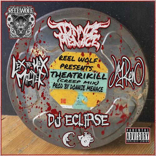 Theatrikill (feat. Lex The Hex Master, J Reno, Dj Eclipse & Reel Wolf) [Creep Mix] [Explicit]